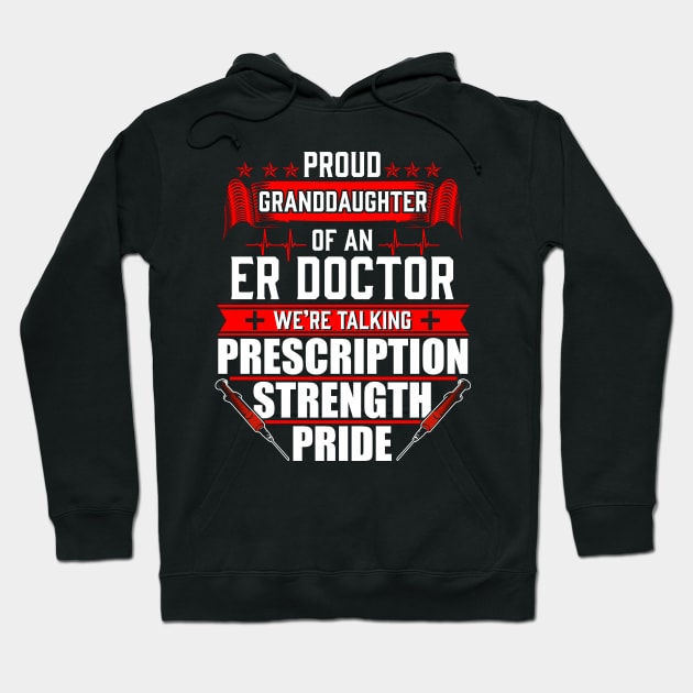 Proud Granddaughter of an Emergency Room ER Doctor Hoodie by Contentarama